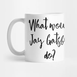 What would Gatsby do? Mug